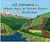 All Aboard the White Pass & Yukon Route Railroad