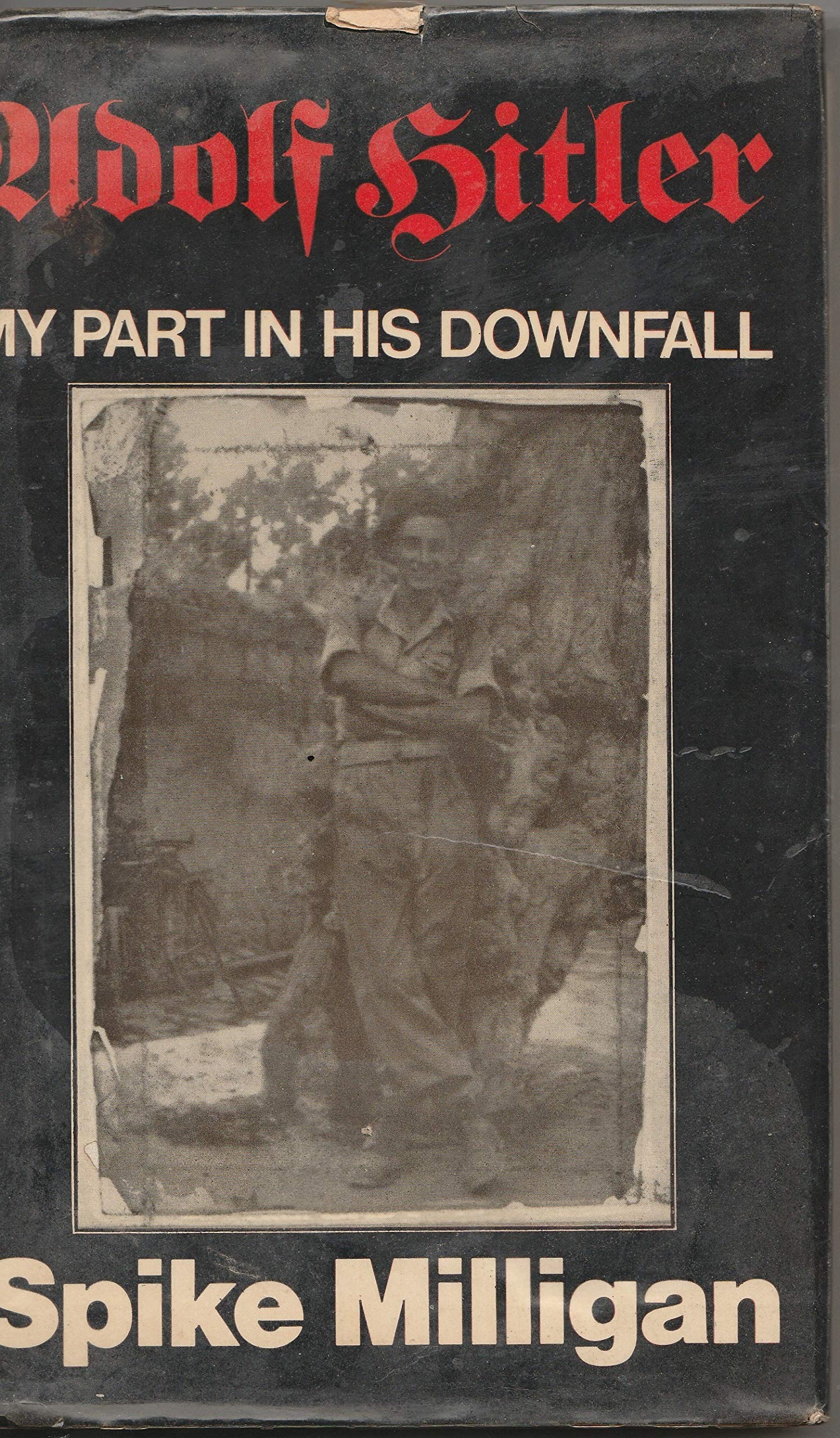 Adolf Hitler My Part in His Downfall