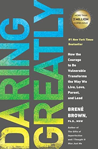 NEW-Daring Greatly: How the Courage to Be Vulnerable Transforms the Way We Live, Love, Parent, and Lead