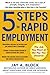 5 Steps to Rapid Employment: The Job You Want at the Pay You Deserve