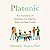 Platonic: How the Science of Attachment Can Help You Make—and Keep—Friends