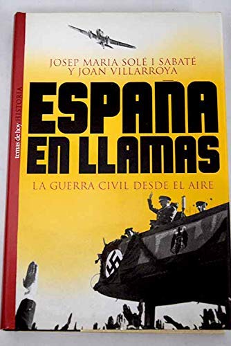 España en llamas. La guerra civil desde... (Historia)