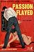 Passion Flayed