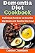 Dementia Diet Cookbook: Del...