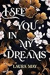 I See You in My Dreams by Laura    May