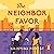 The Neighbor Favor
