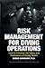 Risk Management for Diving Operations: How to enhance the safety and proficiency of diving teams