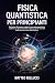 FISICA QUANTISTICA PER PRIN...