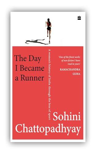 The Day I Became a Runner: A Women's History of India through the Lens of Sport (Kindle Edition)