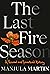 The Last Fire Season: A Per...