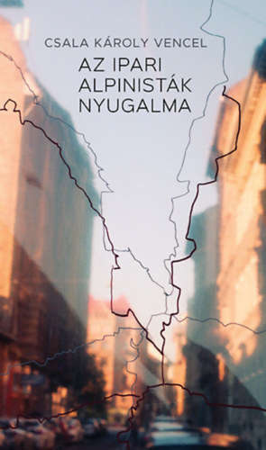 Az ipari alpinisták nyugalma (Paperback)
