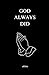 GOD ALWAYS DID