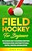 How to Play Field Hockey fo...