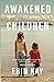 Awakened Children by Erin Kay Awakened Children by Erin Kay