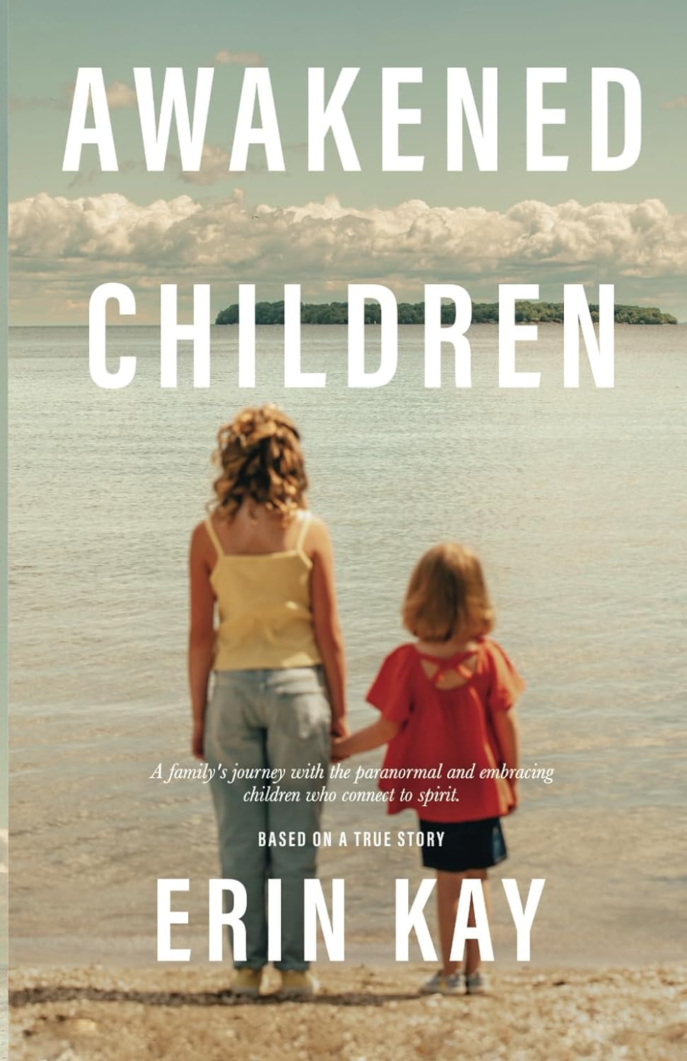 Awakened Children: A family's journey with the paranormal and embracing children who connect to spirit (Kindle Edition)