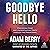 Goodbye Hello: Processing Grief and Understanding Death Through the Paranormal