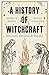 A History of Witchcraft: Sorcerers, Heretics & Pagans
