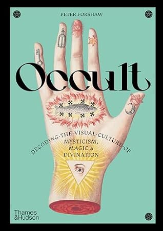 Occult: Decoding the Visual Culture of Mysticism, Magic & Divination (Religious and Spiritual Imagery)