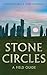Stone Circles: A Field Guide