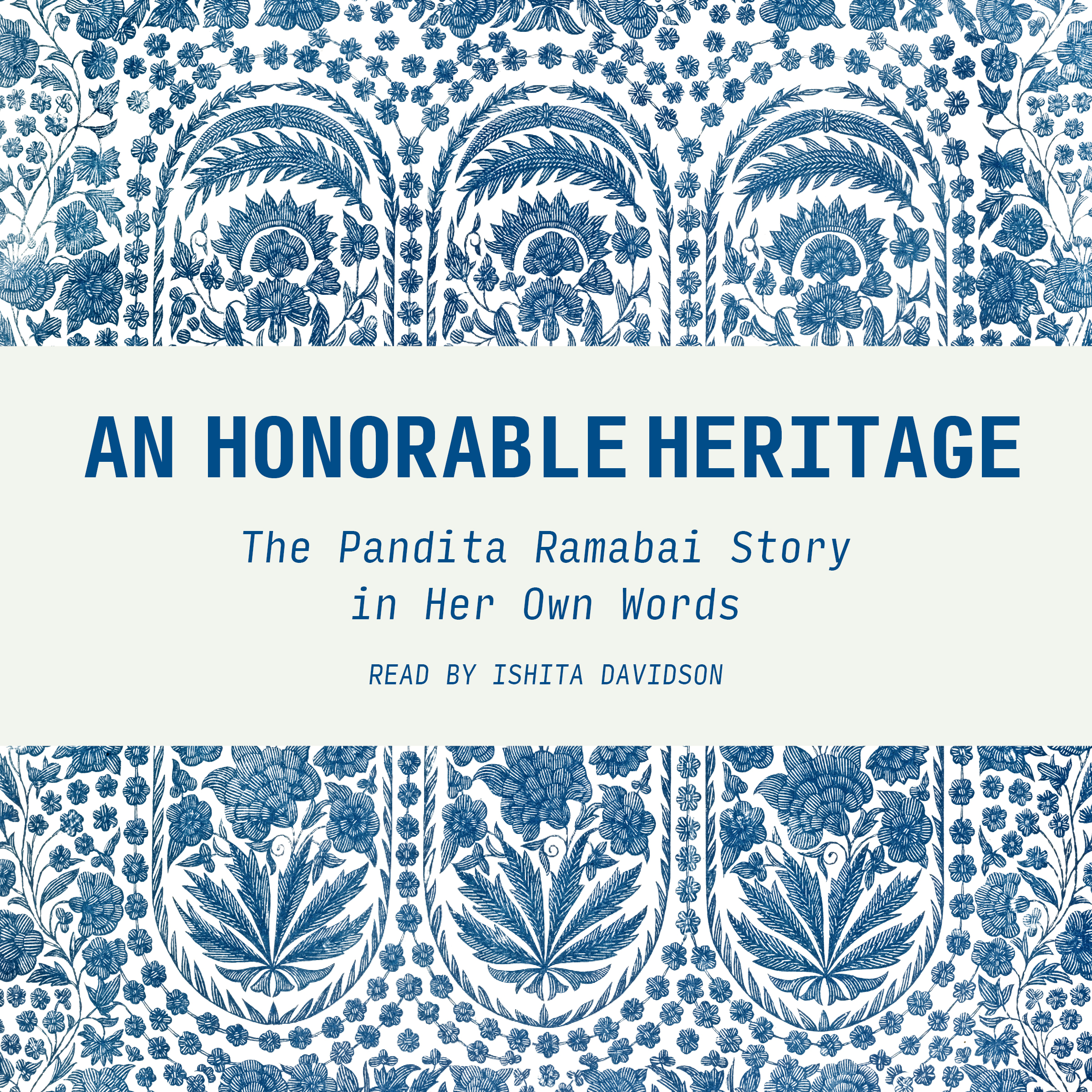 An Honorable Heritage: The Pandita Ramabai Story in Her Own Words