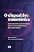 O dispositivo mnemónico: Uma história da memória da luta de libertação em Cabo Verde (Coleção CES) (Portuguese Edition)