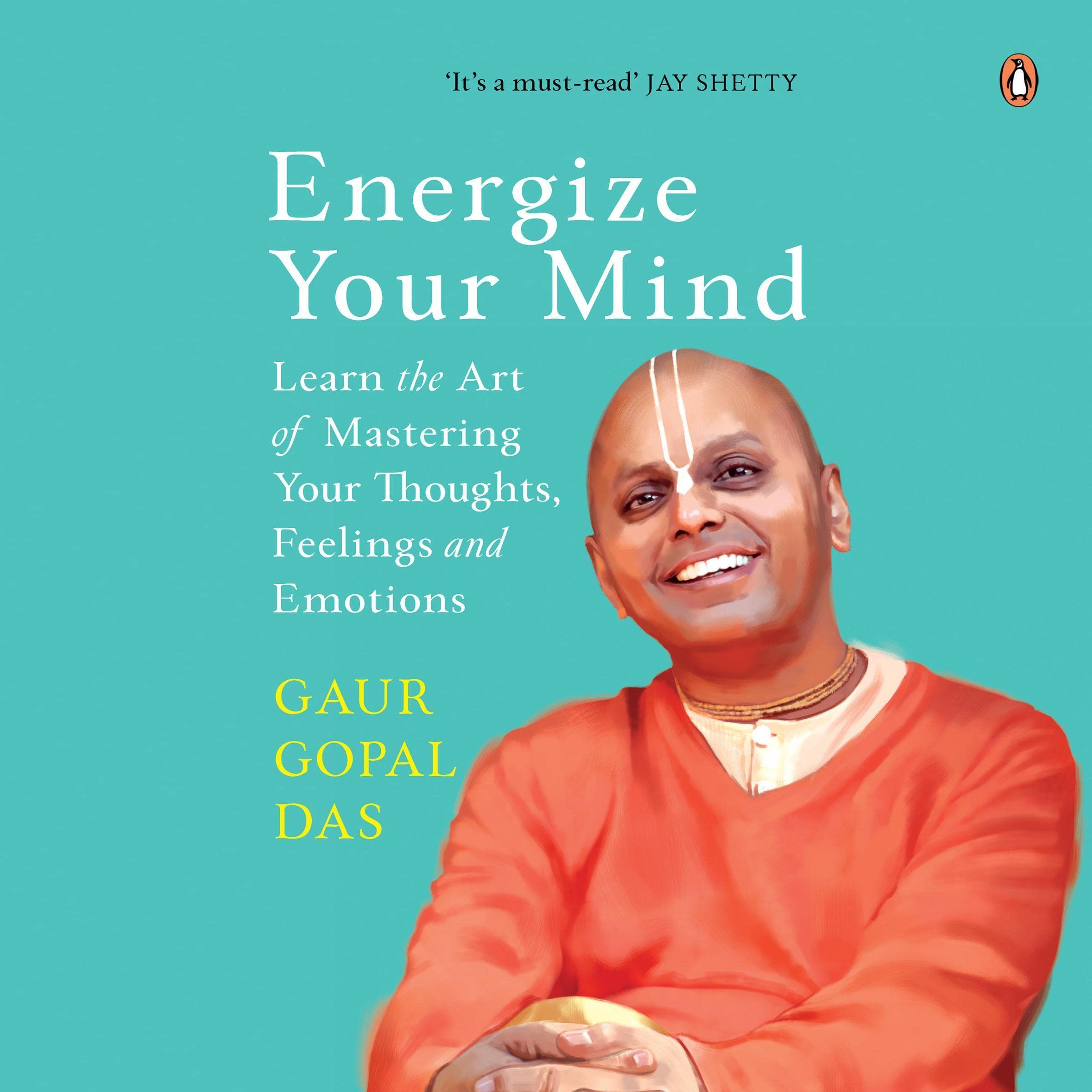 Energize Your Mind: Learn the Art of Mastering Your Thoughts, Feelings and Emotions: Learn the Art of Mastering Your Thoughts, Feelings and Emotions (Audible Audio)