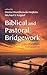 Biblical and Pastoral Bridg...
