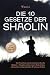 Die 10 Gesetze der Shaolin: Das Praxisbuch zum Erreichen des Shaolin Mindsets - Disziplin stärken, innere Ruhe finden, Achtsamkeit und persönliches ... - inkl. 30 Tage Challenge (German Edition)