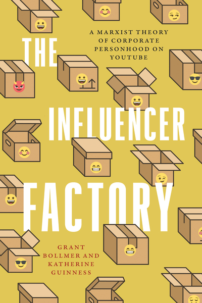 The Influencer Factory: A Marxist Theory of Corporate Personhood on YouTube (Hardcover)