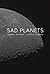 Sad Planets