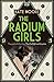 The Radium Girls: They paid with their lives. Their final fight was for justice. by Kate Moore (2016-06-16)