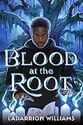 Blood at the Root (Blood at the Root, #1)