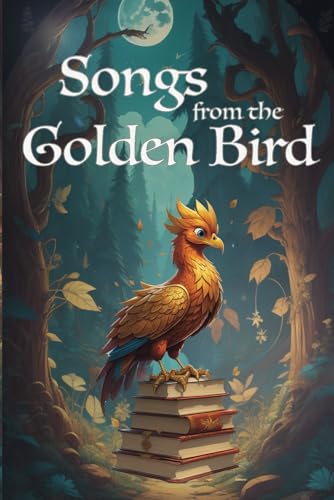 Songs from the Golden Bird: Original Fairy Stories (Paperback)
