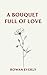 a bouquet full of love