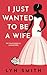 I Just Wanted To Be A Wife: My Successful Disasters