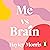 Me vs Brain: An Overthinker’s Guide to Life