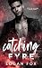 Catching Fyre (Fyre & Ashes, #3)