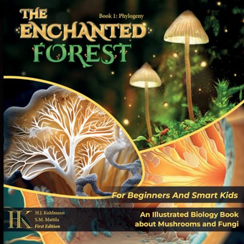 The Enchanted Forest: An Illustrated Biology Book About Mushrooms And Fungi For Beginners And Smart Kids (Paperback)