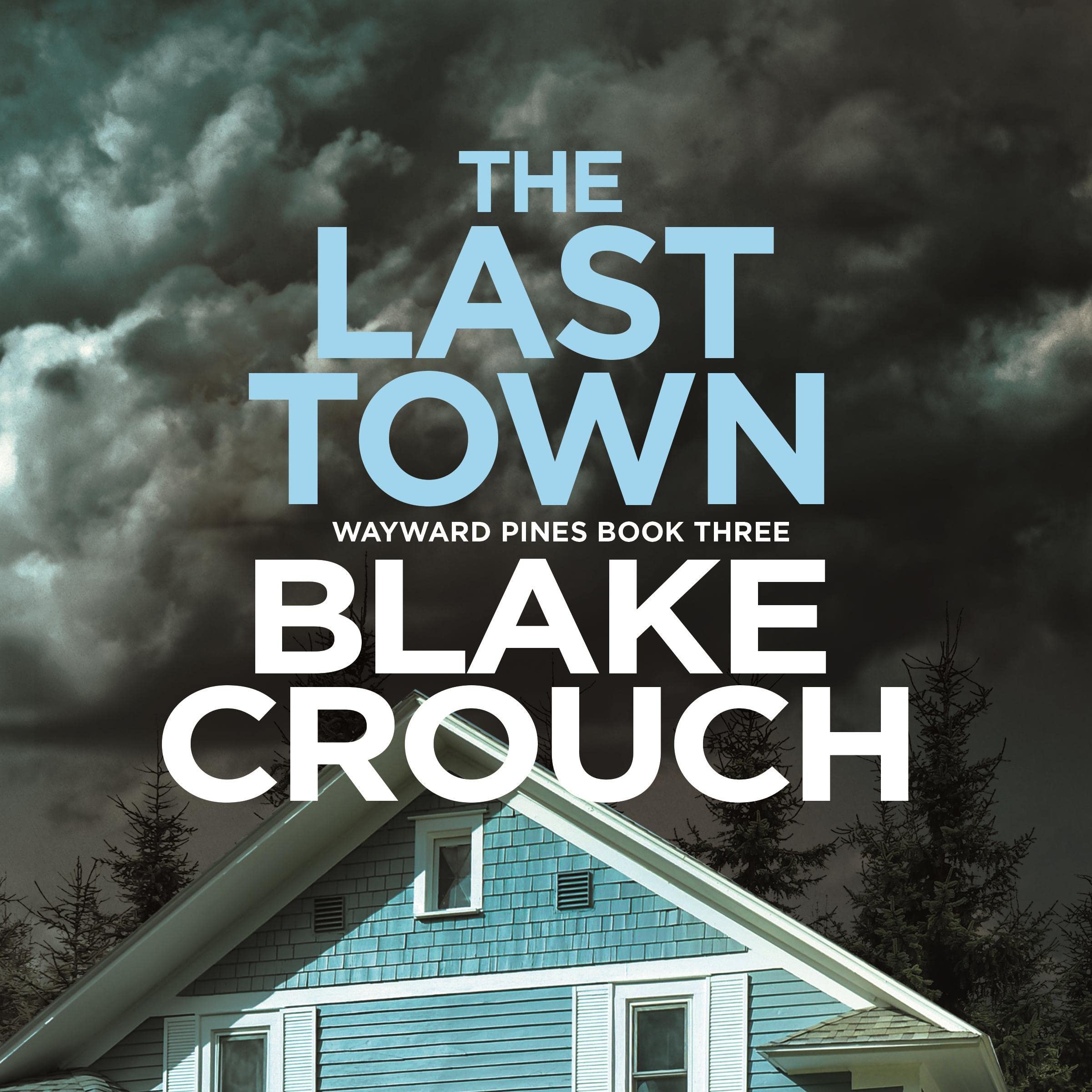 The Last Town: Wayward Pines, Book 3