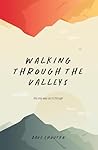 Walking Through The Valleys: the only way out is through