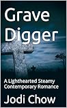 Grave Digger by Jodi Chow Grave Digger by Jodi Chow