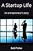A Startup LIfe: An entrepre...