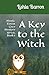 A Key to the Witch by Lishla Barron