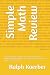 Simple Math Review: Refresher Workbook for Students, Teens, and Adults: Add, Subtract, Multiply, Divide, Times Table, Real-life Examples Strengthen ... Essential Math Skills (Dreams Fulfilled)