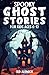 Spooky Ghost Stories for Kids Ages 6-12: Awesome Spine-Tingling Tales for Halloween and All Year Round