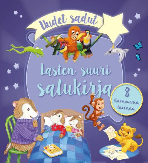 Uudet sadut: Lasten suuri satukirja