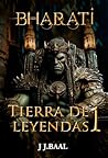 BHARATI: Tierra de leyendas 1 (Spanish Edition)