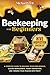 Beekeeping for Beginners: A Complete Guide to Building Your Own Beehive, Colony Management, Honey Harvesting, and Turning Your Passion into Profit | + BONUS: Hive Inspection Checklist