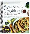 Ayurveda Cooking for Beginners: An Ayurvedic Cookbook to Balance and Heal