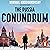 The Russia Conundrum: How the West Fell for Putin’s Power Gambit–and How to Fix It